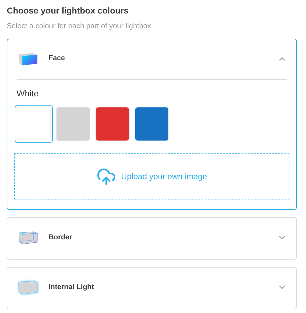 The Choose your lightbox colours step for a single-sided lightbox, with cards for Face, Border and Internal Light and no card for Back.